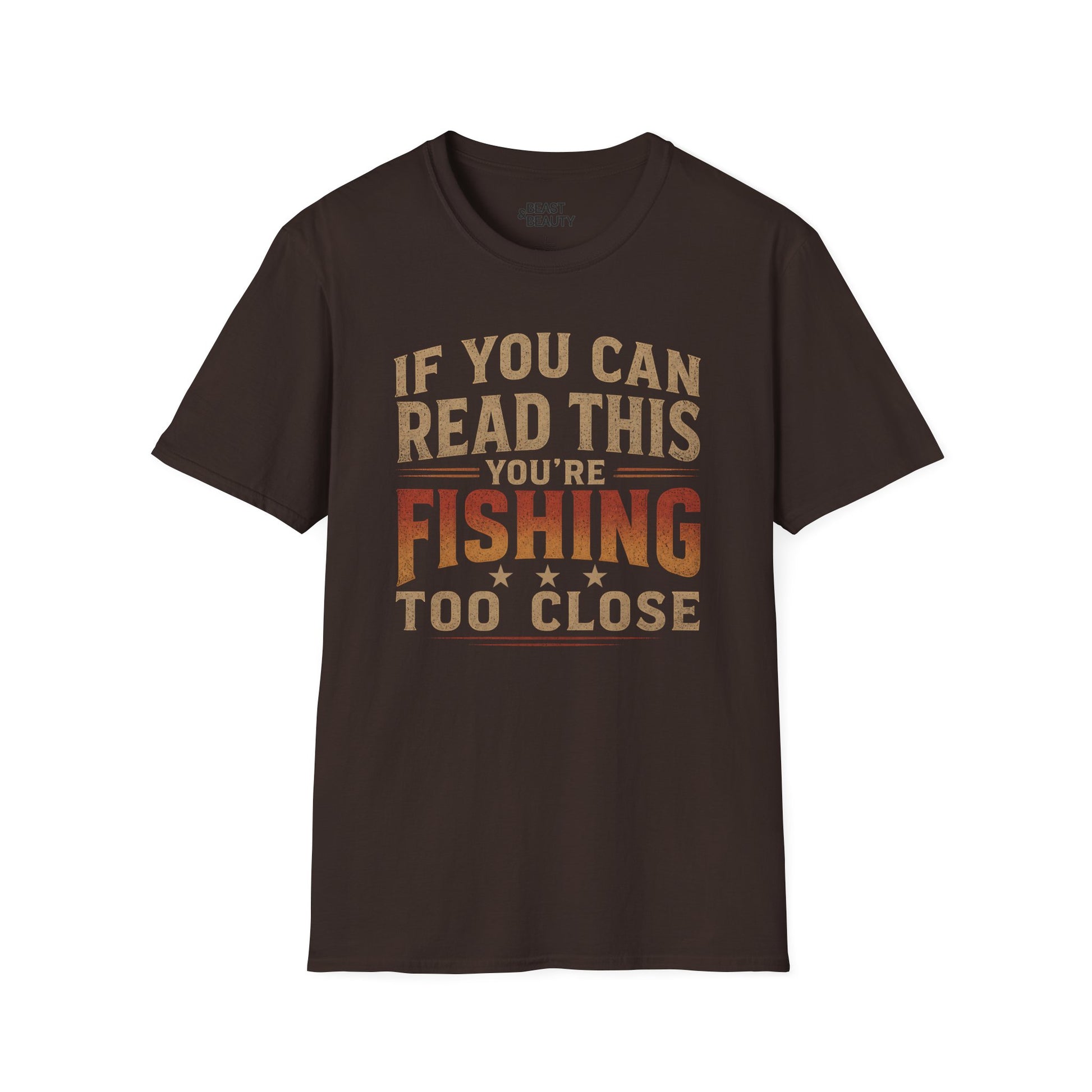 If You Can Read This You're Fishing Too Close T-Shirt Printify