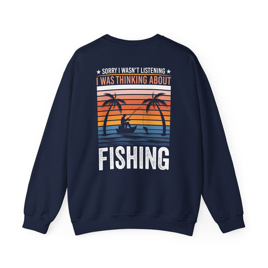 Sorry I Wasn't Listening I Was Thinking About Fishing Sweatshirt Printify