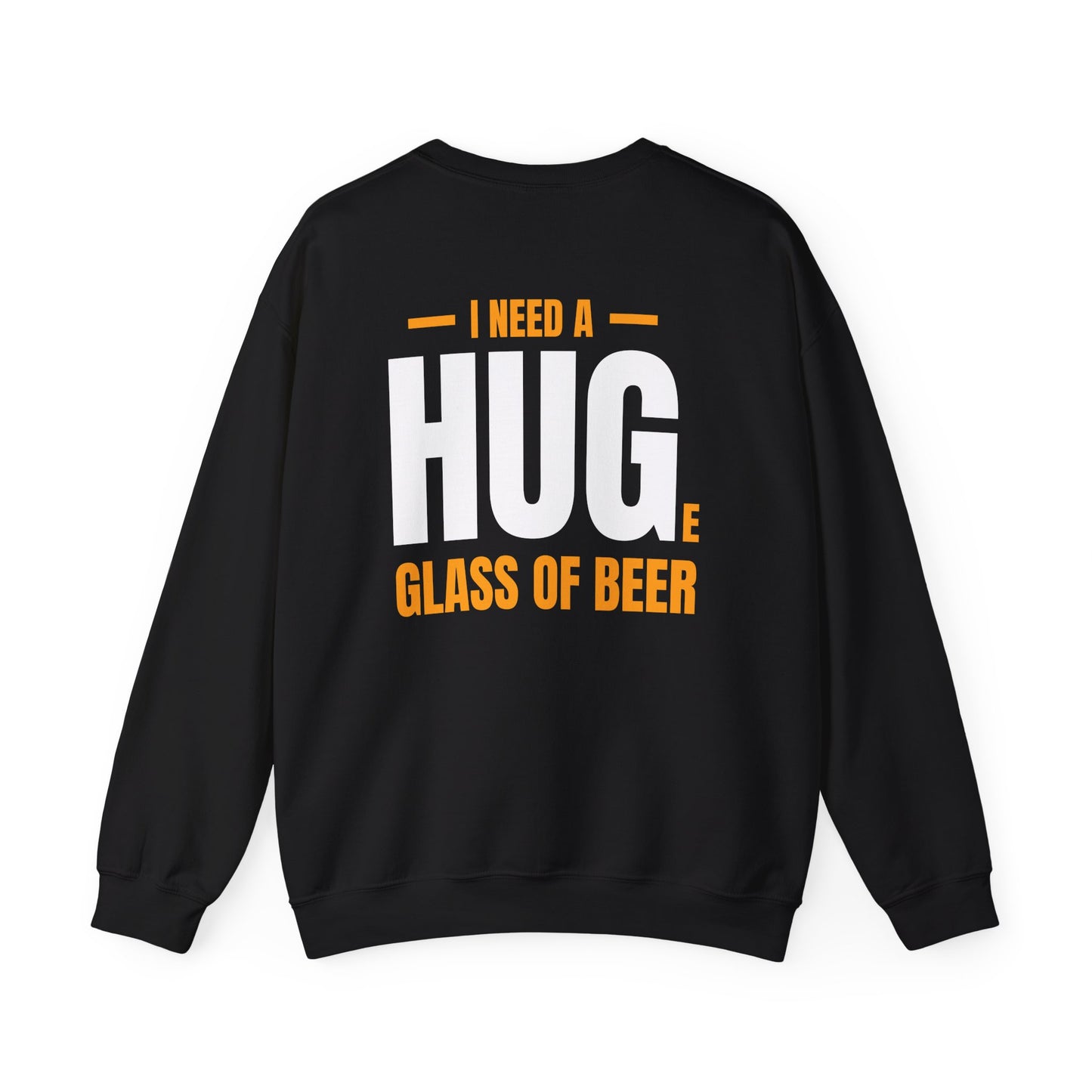 I Need A Huge Glass Of Beer Sweatshirt Printify