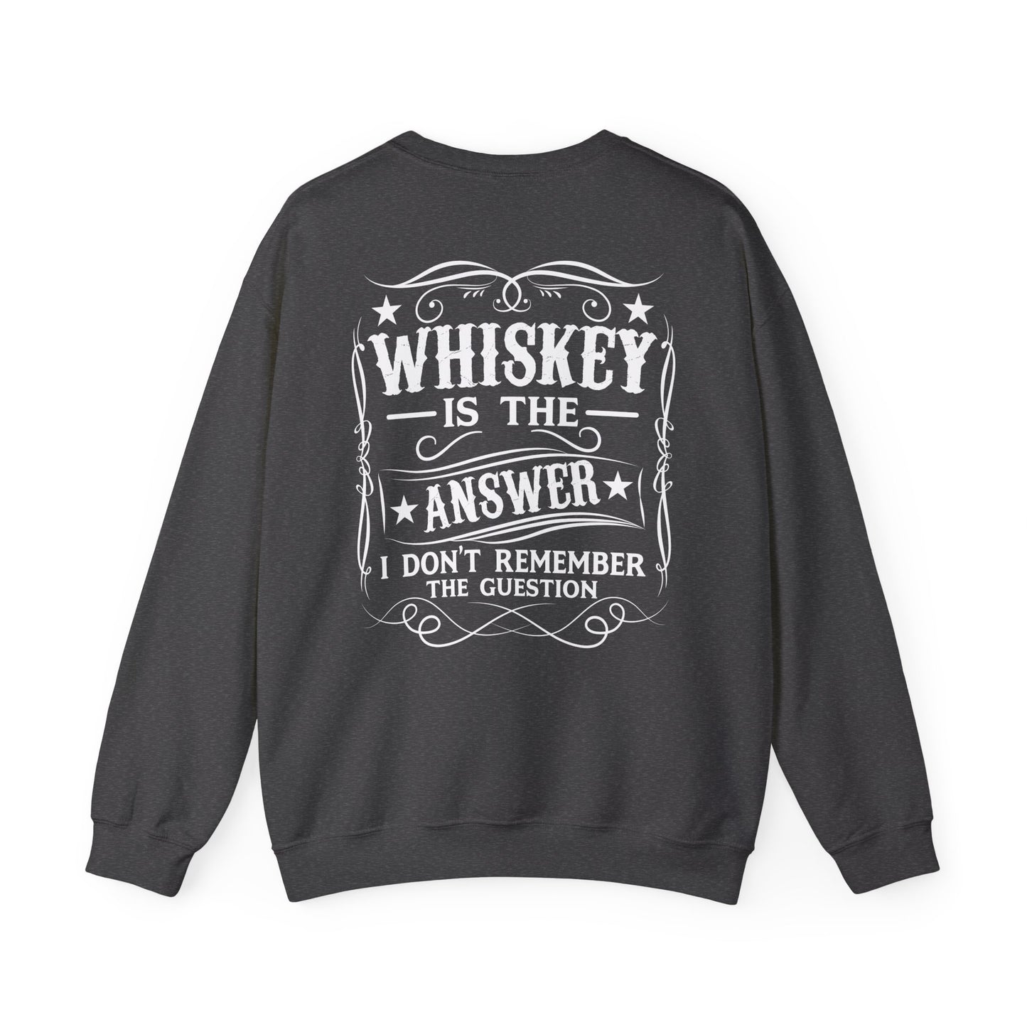 Whiskey Is the Answer Sweatshirt Printify