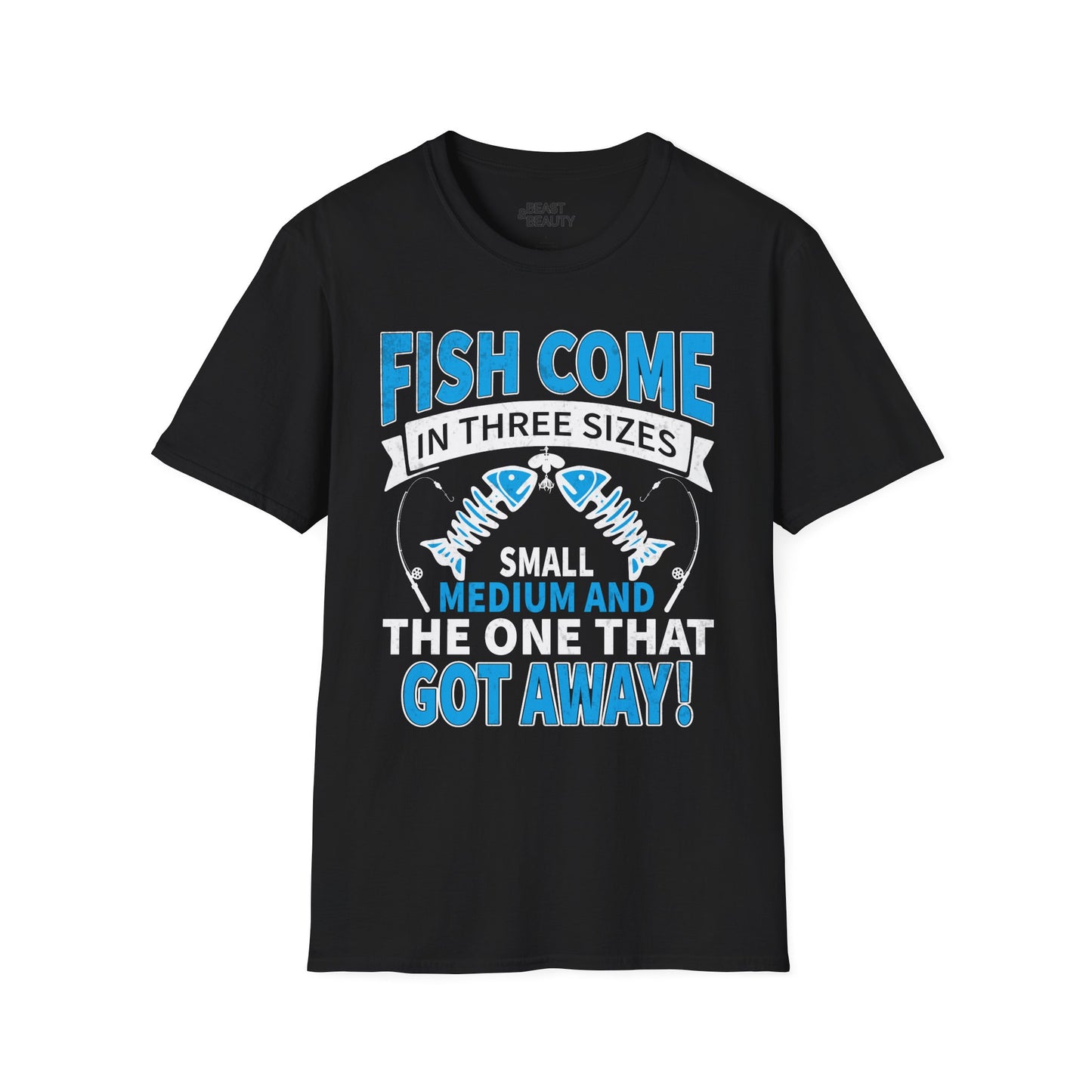 Fish Come In Three Sizes: Small, Medium, and The One That Got Away T-Shirt Printify