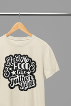 Ain't No Hood Like FatherHood Father's Day T-Shirt/Sweatshirt T-Shirt / Small / Sand gift_idea unique_gift personalised_gift