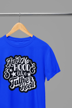 Ain't No Hood Like FatherHood Father's Day T-Shirt/Sweatshirt T-Shirt / Small / Blue gift_idea unique_gift personalised_gift