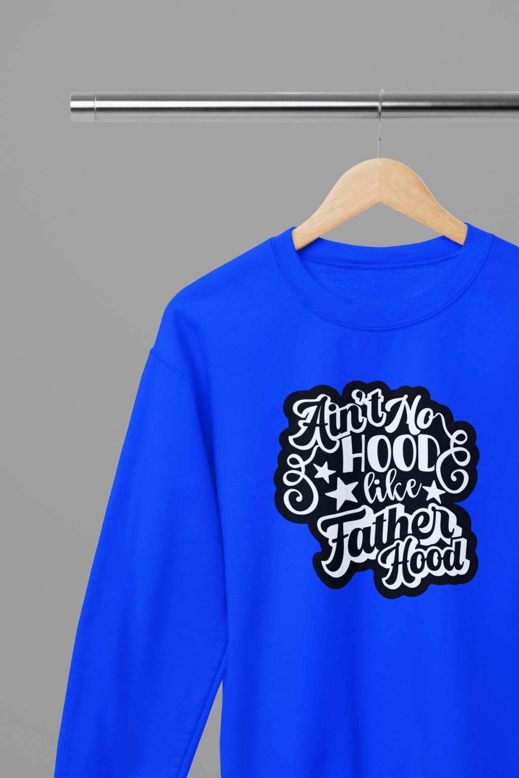 Ain't No Hood Like FatherHood Father's Day T-Shirt/Sweatshirt Sweatshirt / Small / Blue gift_idea unique_gift personalised_gift