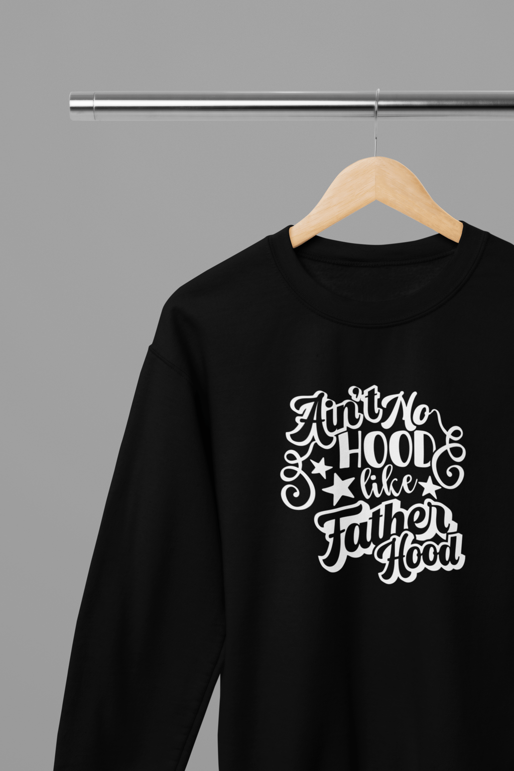 Ain't No Hood Like FatherHood Father's Day T-Shirt/Sweatshirt Sweatshirt / Small / Black gift_idea unique_gift personalised_gift