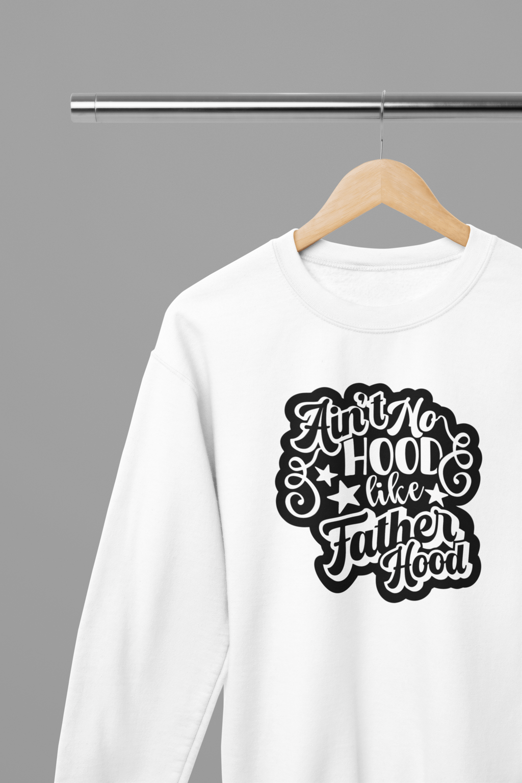 Ain't No Hood Like FatherHood Father's Day T-Shirt/Sweatshirt Sweatshirt / Small / White gift_idea unique_gift personalised_gift
