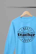 Best Teacher Ever Sweatshirt small / Blue gift_idea unique_gift personalised_gift