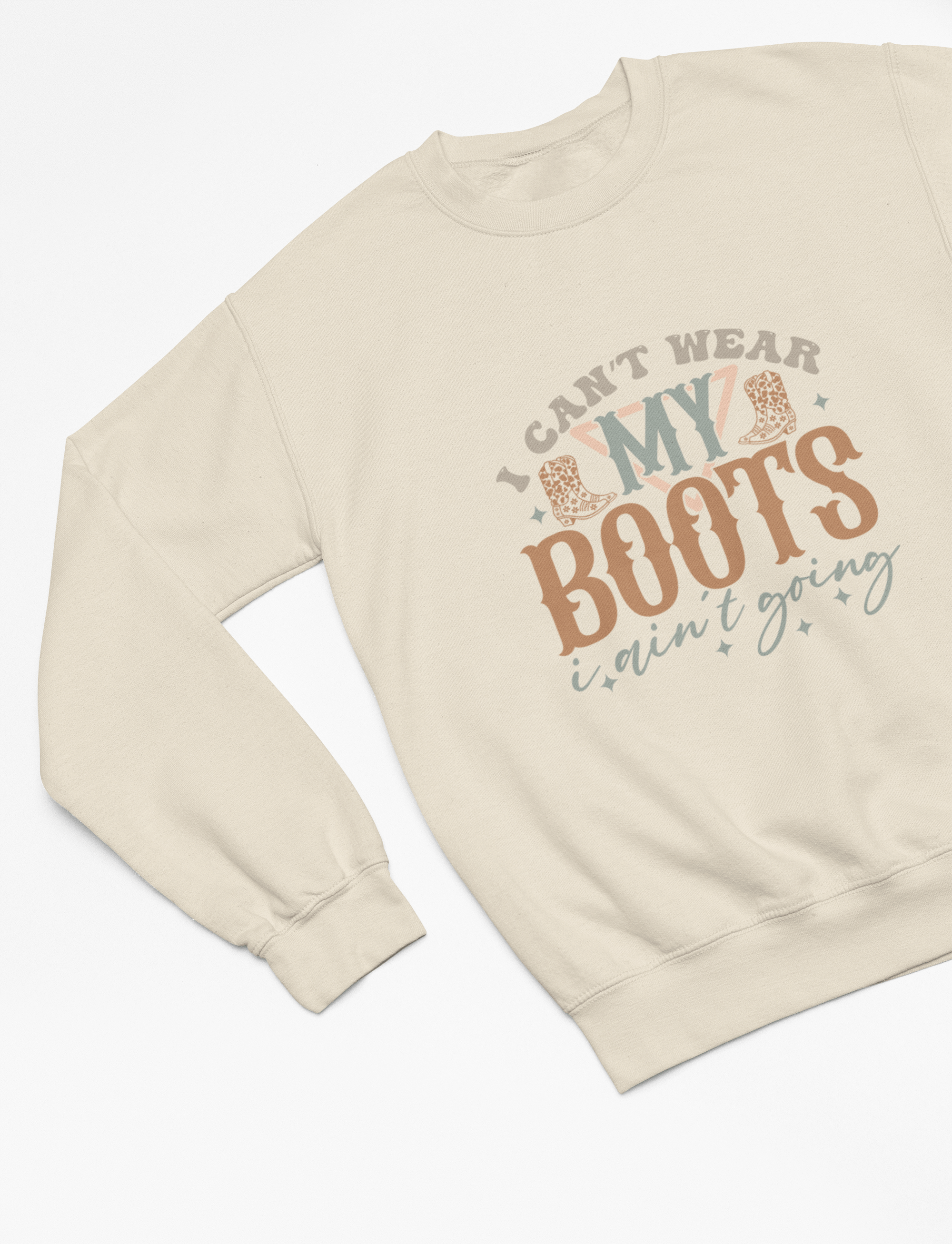 My Store Cowgirl T-Shirt Sweatshirt / Small / Beige I Can't Wear My Boots I Ain't Going T-Shirt/Sweatshirt