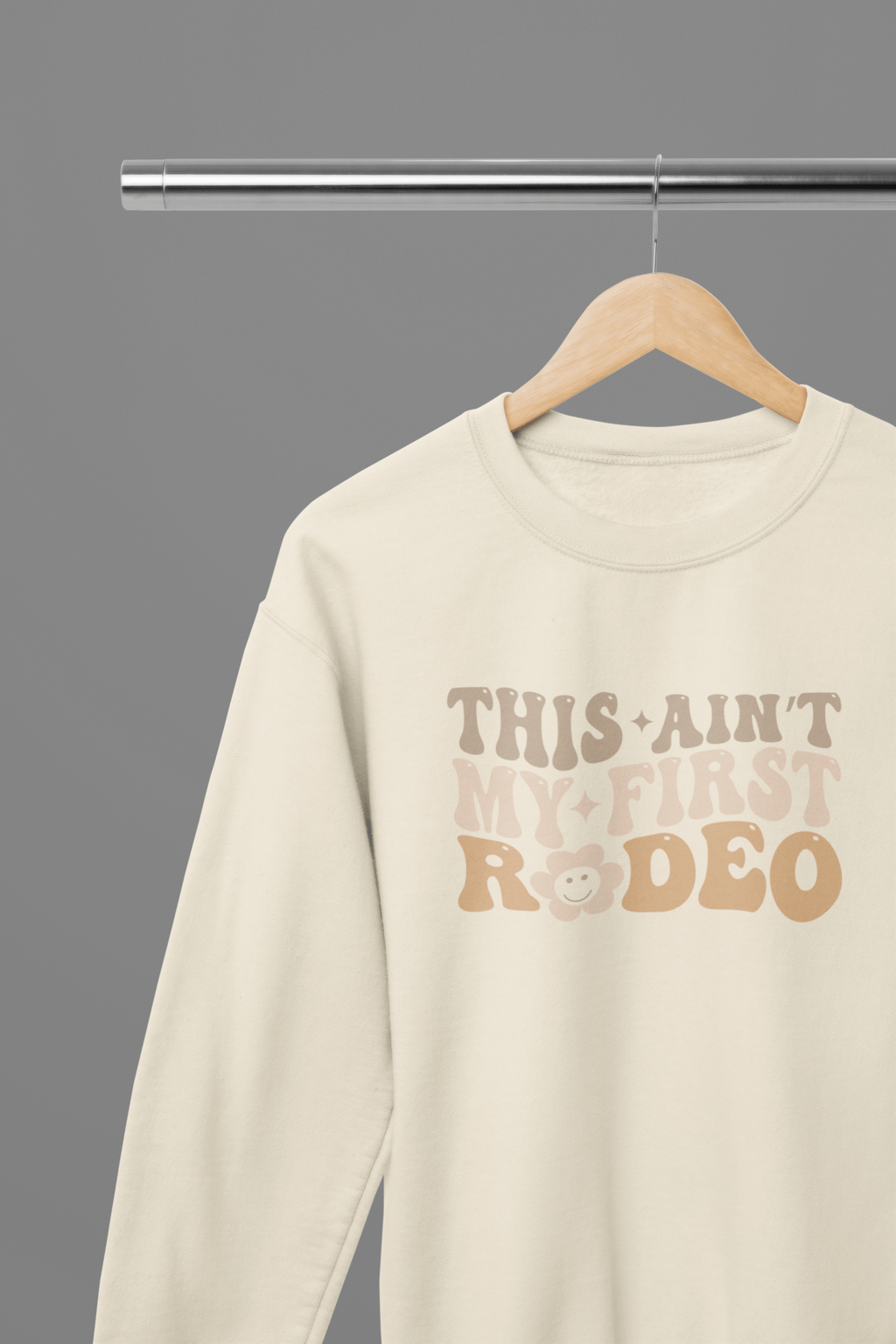 My Store Cowgirl T-Shirt Sweatshirt / Small / Beige This Ain't My First Rodeo T-Shirt/Sweatshirt