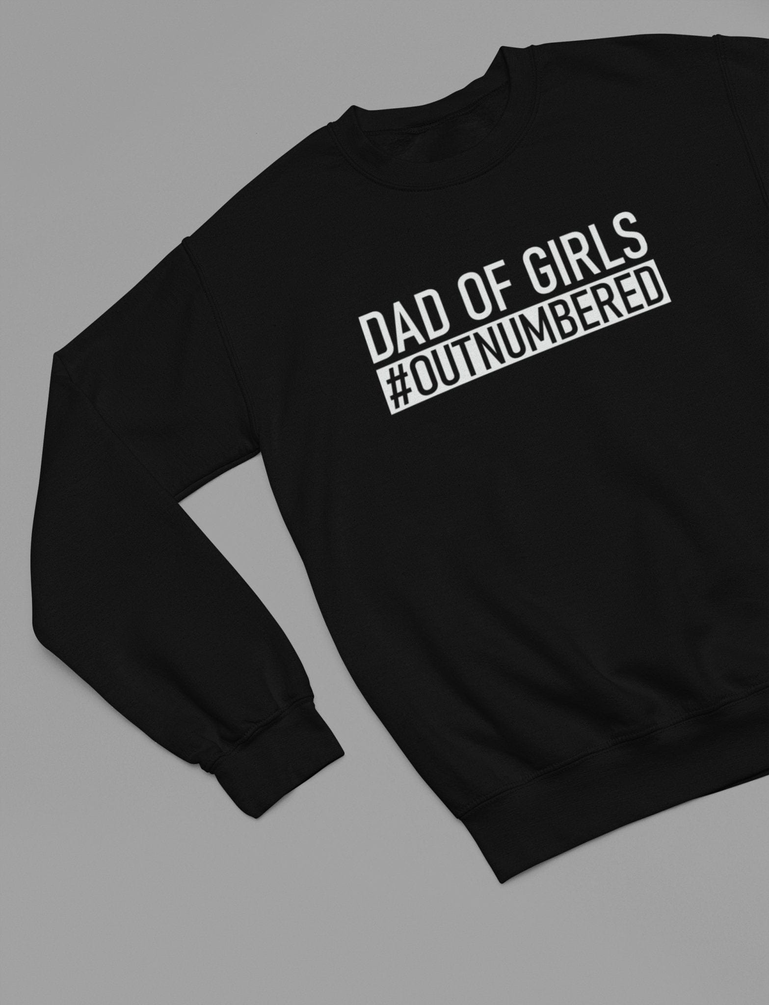 Dad Of Girls #Outnumbered Fathers Day Sweatshirt gift_idea unique_gift personalised_gift
