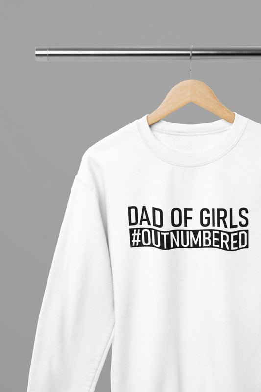 Dad Of Girls #Outnumbered Fathers Day Sweatshirt - Beast & Beauty Clothing LTD - Fathers Day Sweatshirt - small - White - 