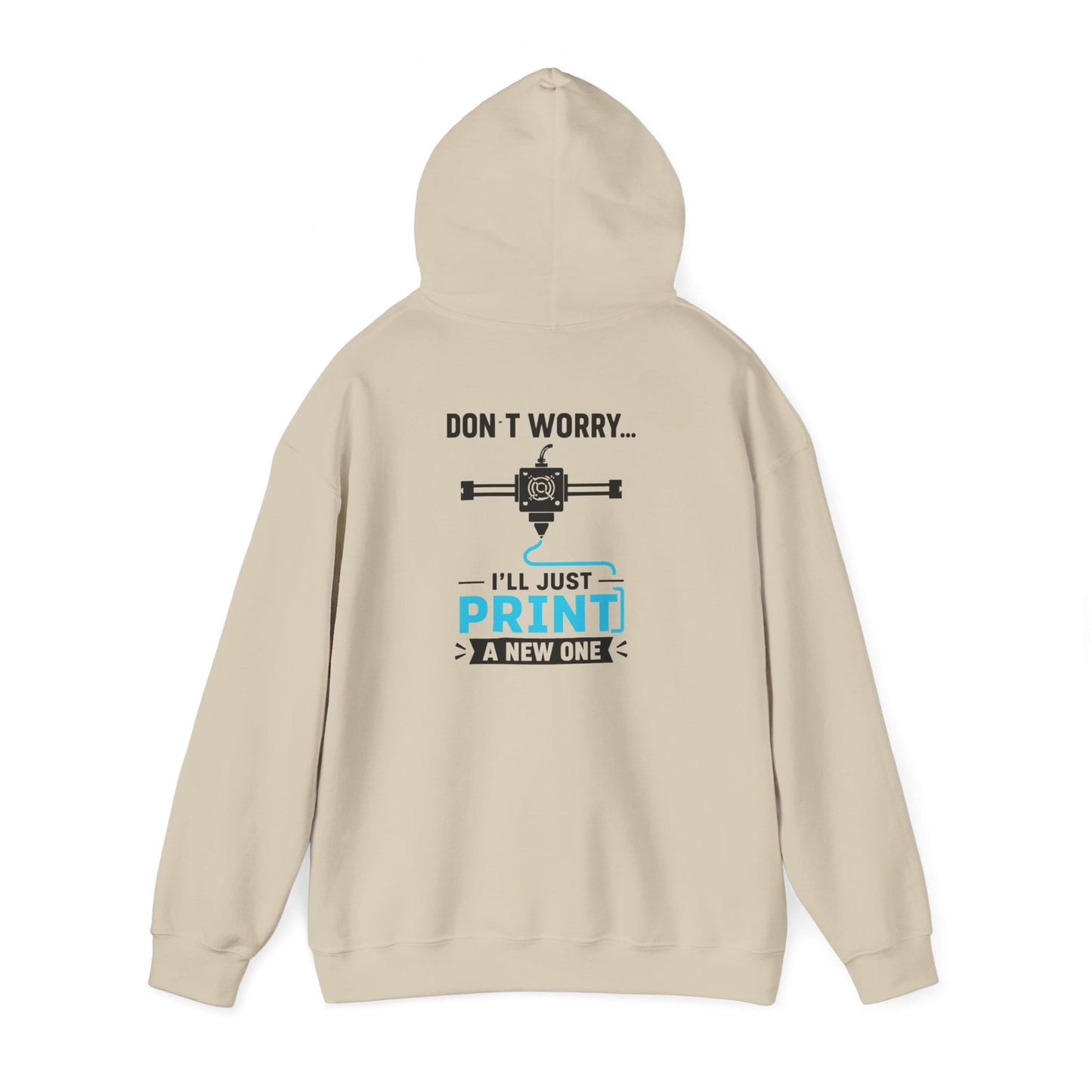 Don't Worry I'll Just Print A New One - 3D Printing Hoodie S / Sand gift_idea unique_gift personalised_gift