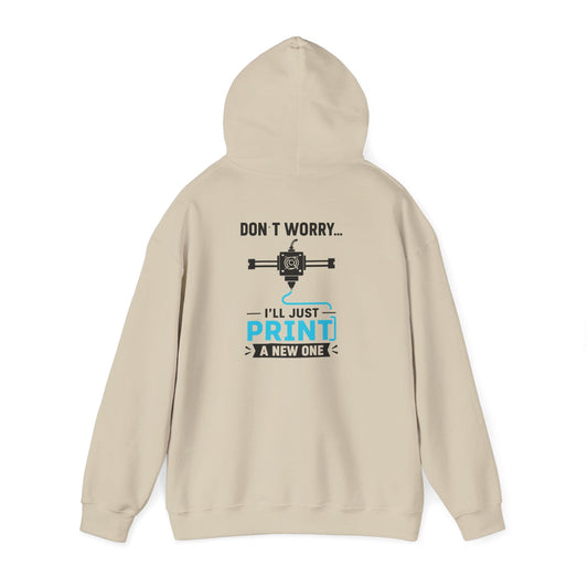Don't Worry I'll Just Print A New One - 3D Printing Hoodie S / Sand gift_idea unique_gift personalised_gift