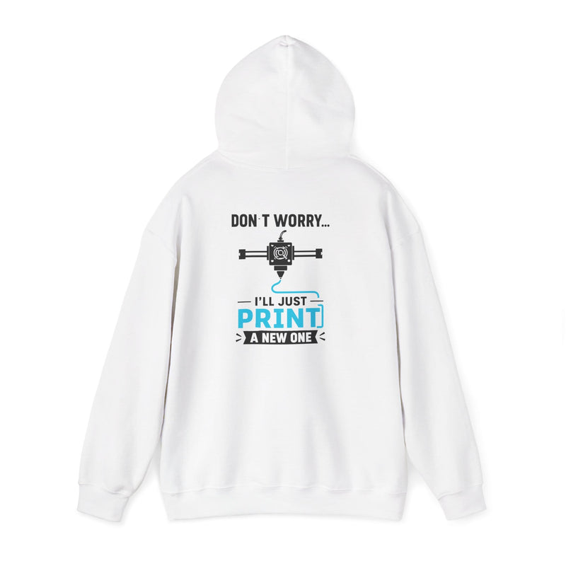 Don't Worry I'll Just Print A New One Hoodie