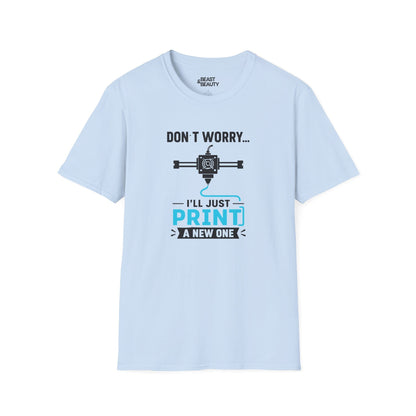 Don't Worry I'll Just Print A New One - Funny 3D Printing T-Shirt Light Blue / S gift_idea unique_gift personalised_gift