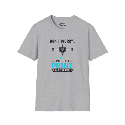 Don't Worry I'll Just Print A New One - Funny 3D Printing T-Shirt Sport Grey / S gift_idea unique_gift personalised_gift