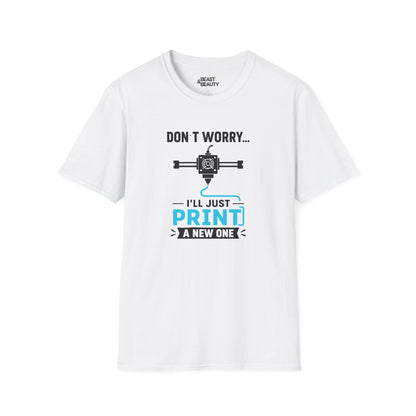 Don't Worry I'll Just Print A New One - Funny 3D Printing T-Shirt White / S gift_idea unique_gift personalised_gift