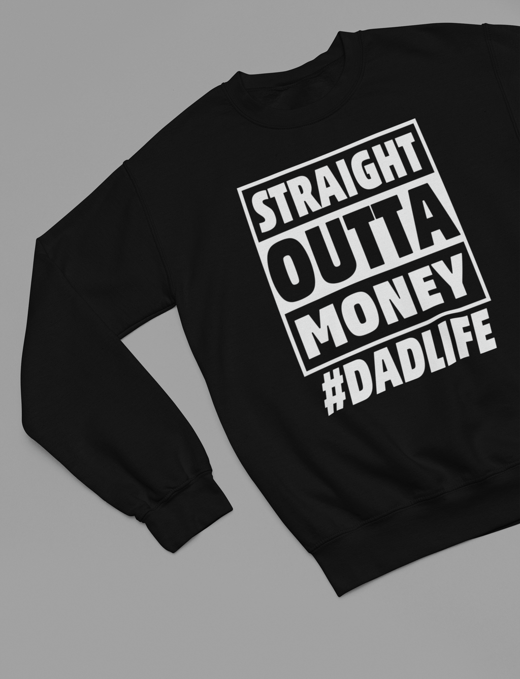 My Store Fathers Day Sweatshirt Straight Outta Money #DADLIFE Funny Fathers Day Sweatshirt