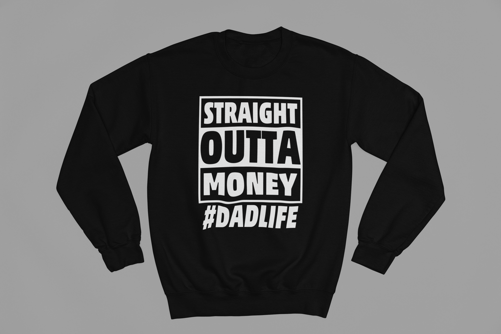 My Store Fathers Day Sweatshirt Straight Outta Money #DADLIFE Funny Fathers Day Sweatshirt