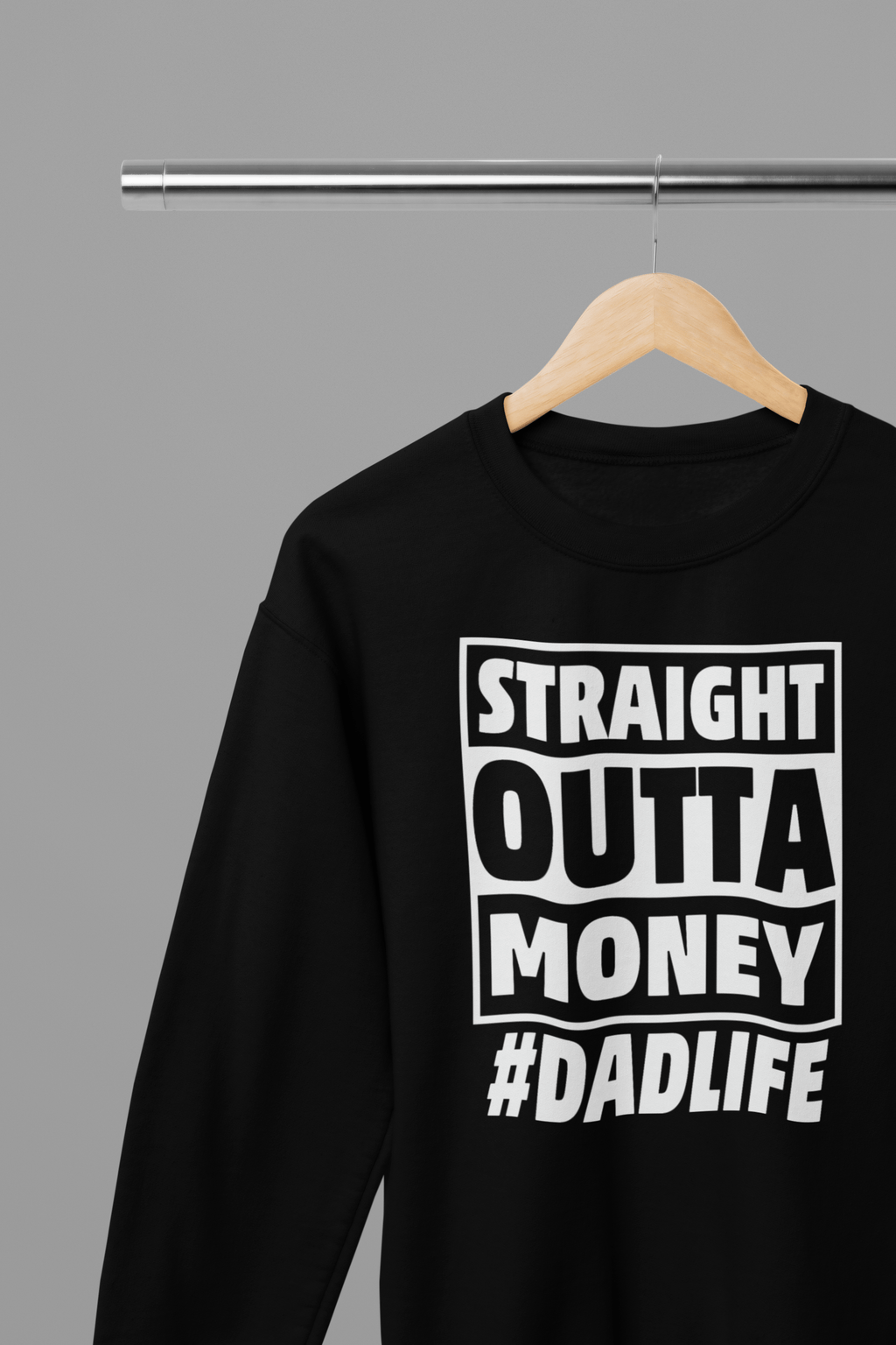 My Store Fathers Day Sweatshirt Sweatshirt / small Straight Outta Money #DADLIFE Funny Fathers Day Sweatshirt