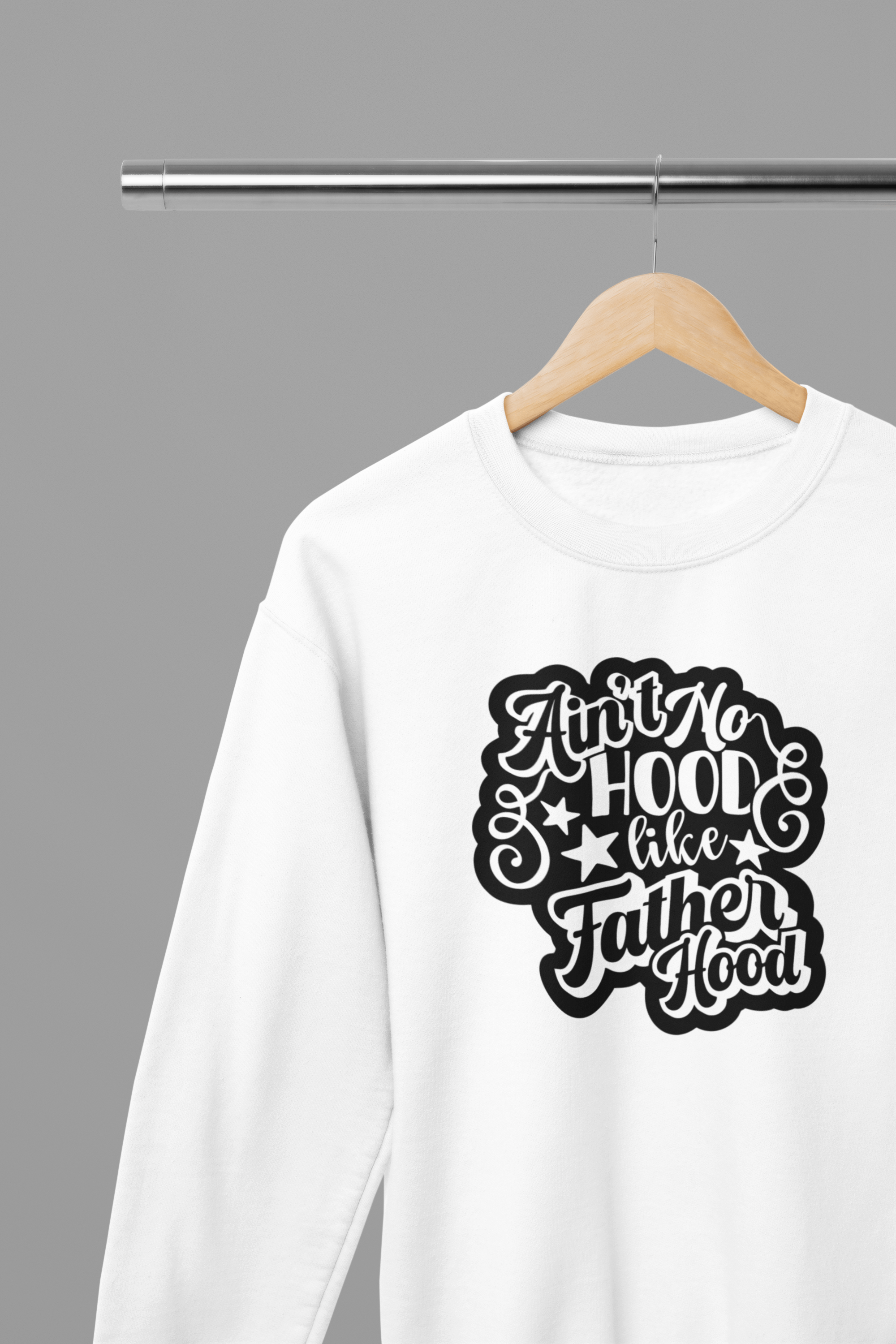 My Store Fathers Day T-Shirt Sweatshirt / Small / White Ain't No Hood Like FatherHood Father's Day T-Shirt/Sweatshirt