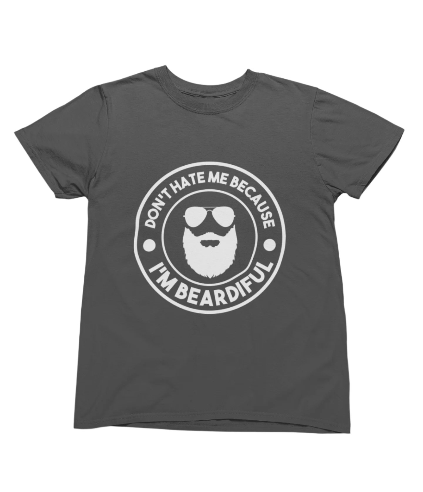 My Store Fathers Day T-Shirt Don't Hate Me Because I'm Beardiful White Father's Day T-Shirt/Sweatshirt