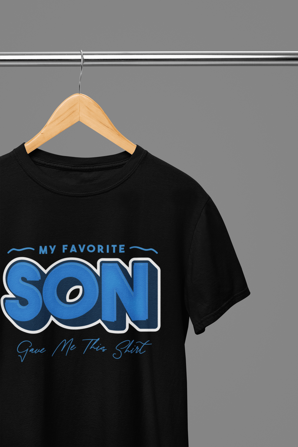 My Store Fathers Day T-Shirt T-Shirt / Small / Son My Favorite Child Gave Me This Shirt – Funny Dad Gift from Daughter or Son