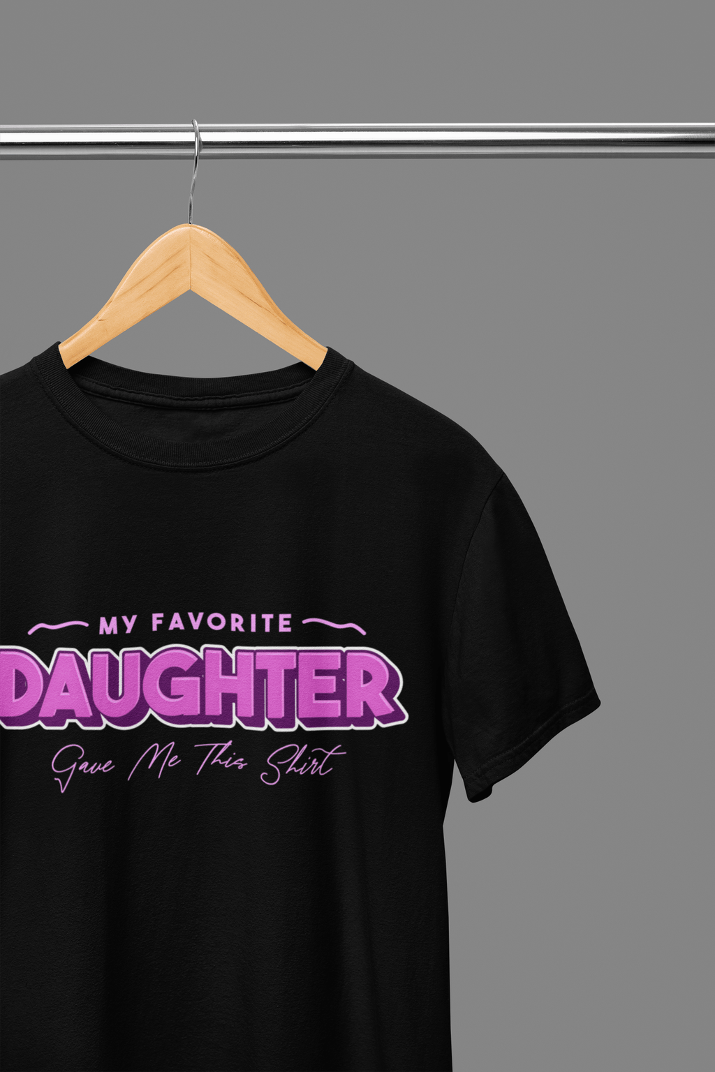 My Store Fathers Day T-Shirt T-Shirt / Small / Daughter My Favorite Child Gave Me This Shirt – Funny Dad Gift from Daughter or Son
