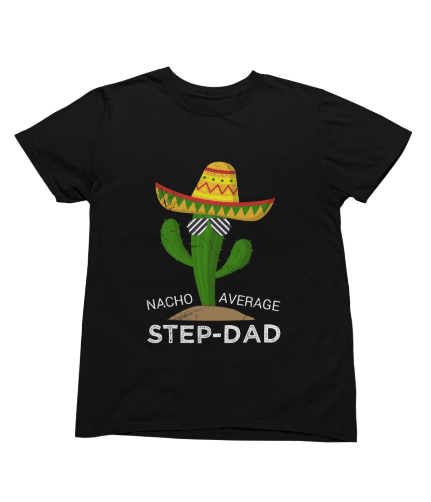 My Store Fathers Day T-Shirt Nacho Average Step Dad Cactus T-Shirt/Sweatshirt