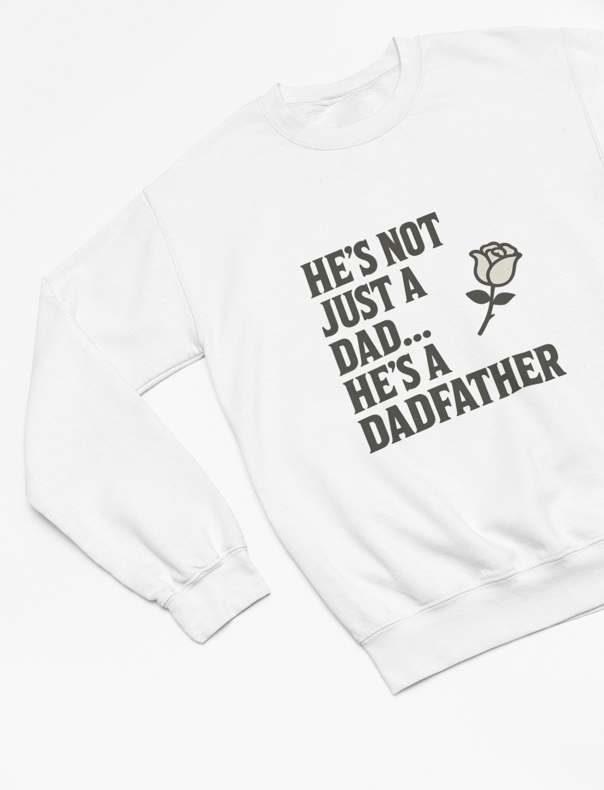 My Store Fathers Day T-Shirt Sweatshirt / Small / White The Dadfather Shirt | Funny Rose Parody The Godfather Movie Father's Day Gift