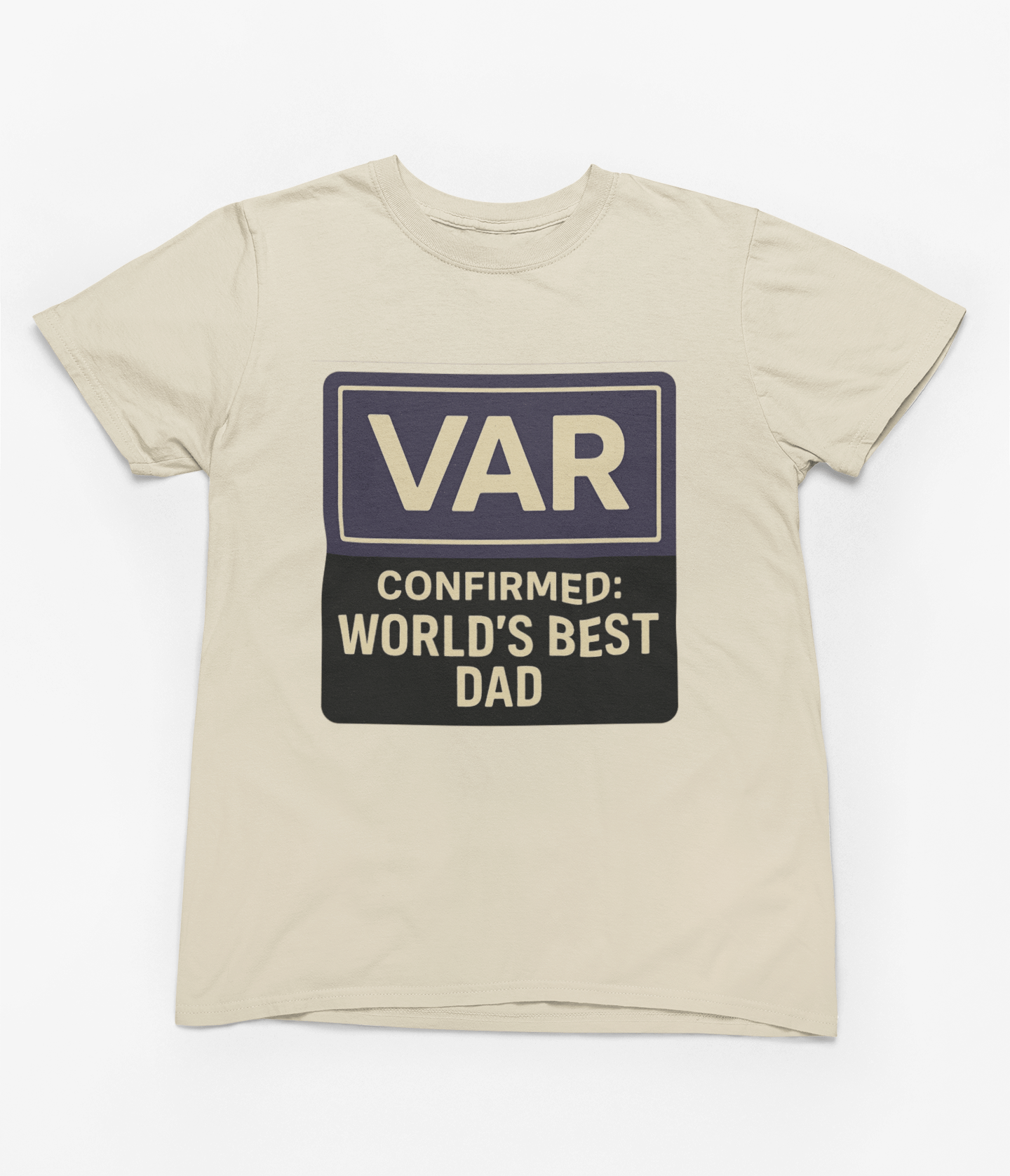 My Store Fathers Day T-Shirt T-Shirt / Small / Beige VAR Confirmed: World's Best Dad T-Shirt or Sweatshirt | Funny Football Gift