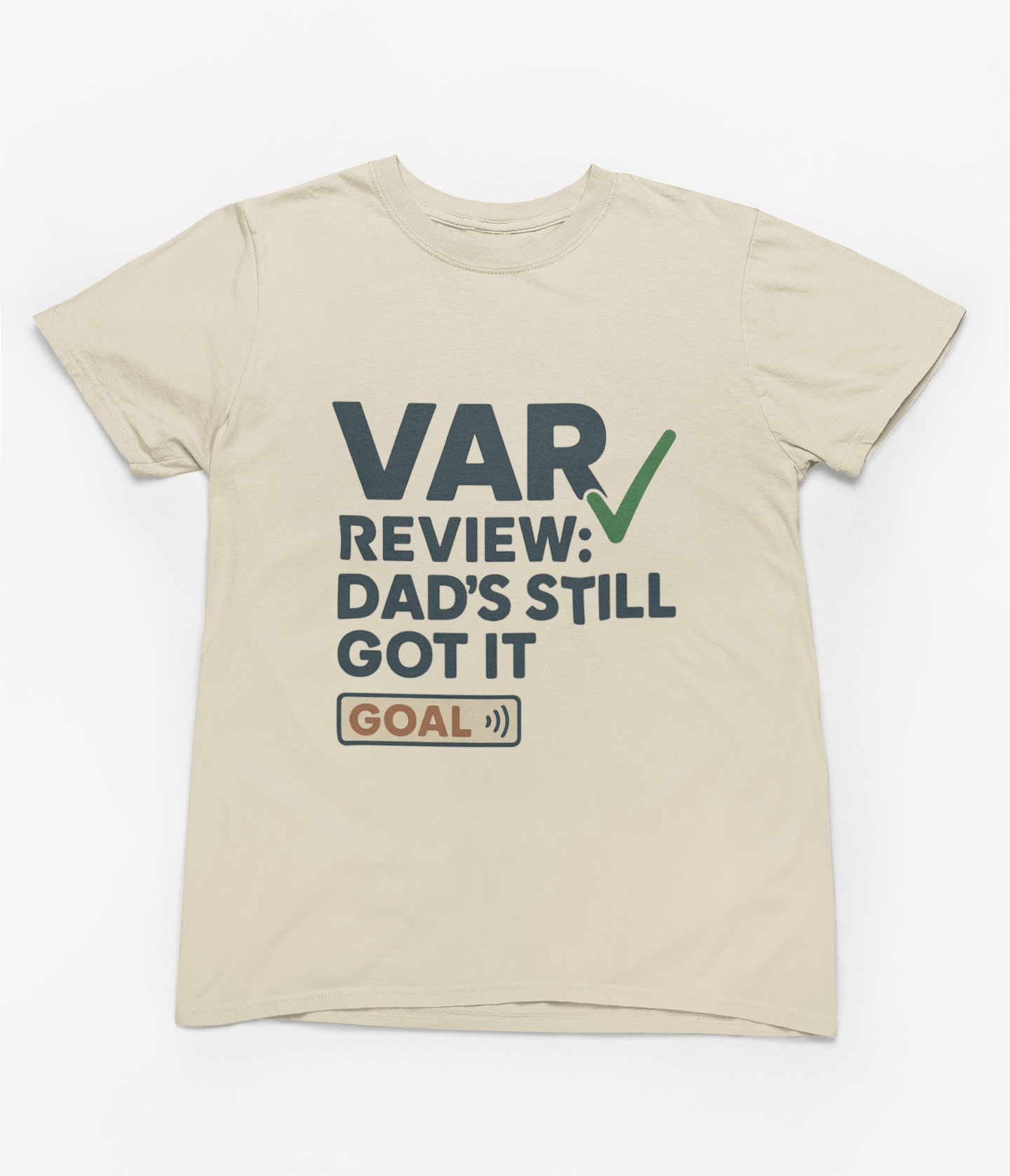 My Store Fathers Day T-Shirt T-Shirt / Small / Beige VAR Review: Dad’s Still Got It Football Shirt & Sweatshirt