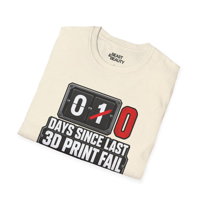Funny 3D Printing T-Shirt - 0 Days Since Last Print Fail gift_idea unique_gift personalised_gift