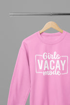 Girls Vacay Mode Summer T-Shirt/Sweatshirt Sweatshirt / small / Pink gift_idea unique_gift personalised_gift