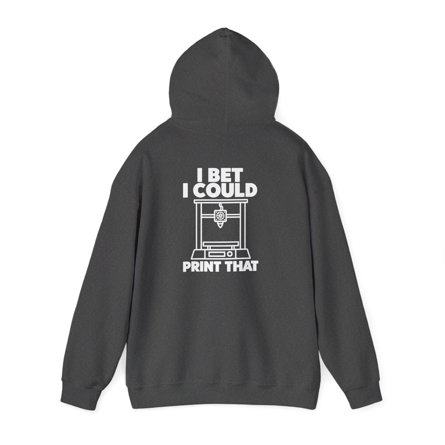 I Bet I Could Print That - Funny 3D Printing Hoodie S / Dark Heather gift_idea unique_gift personalised_gift