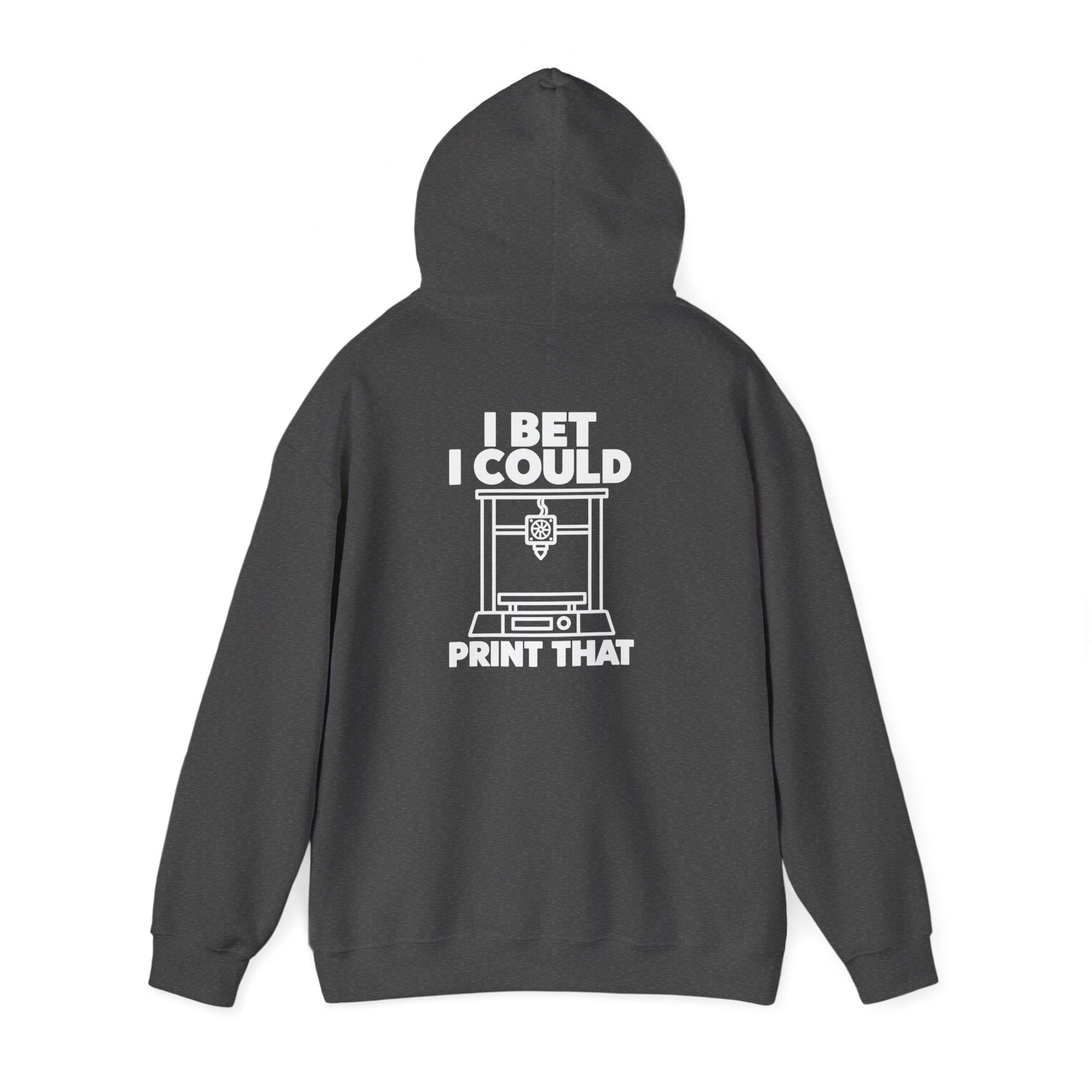 I Bet I Could Print That - Funny 3D Printing Hoodie S / Dark Heather gift_idea unique_gift personalised_gift