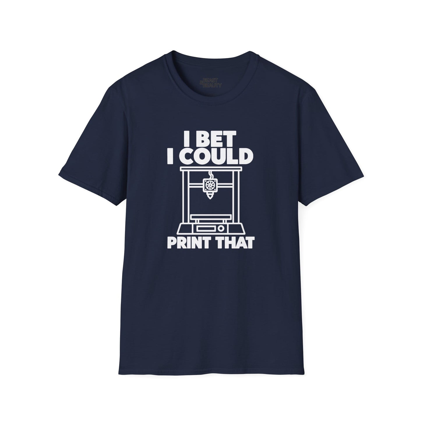 I Bet I Could Print That - Funny 3D Printing T-Shirt Navy / S gift_idea unique_gift personalised_gift