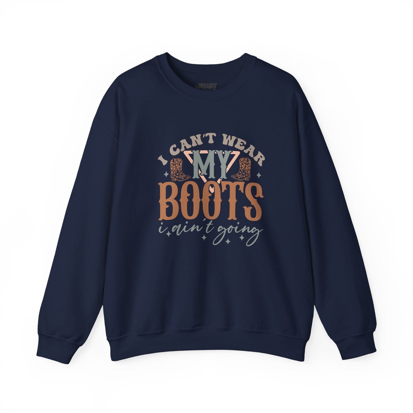 i can t wear my boots i ain t going sweatshirt navy sweatshirt uk cowgirl gift idea