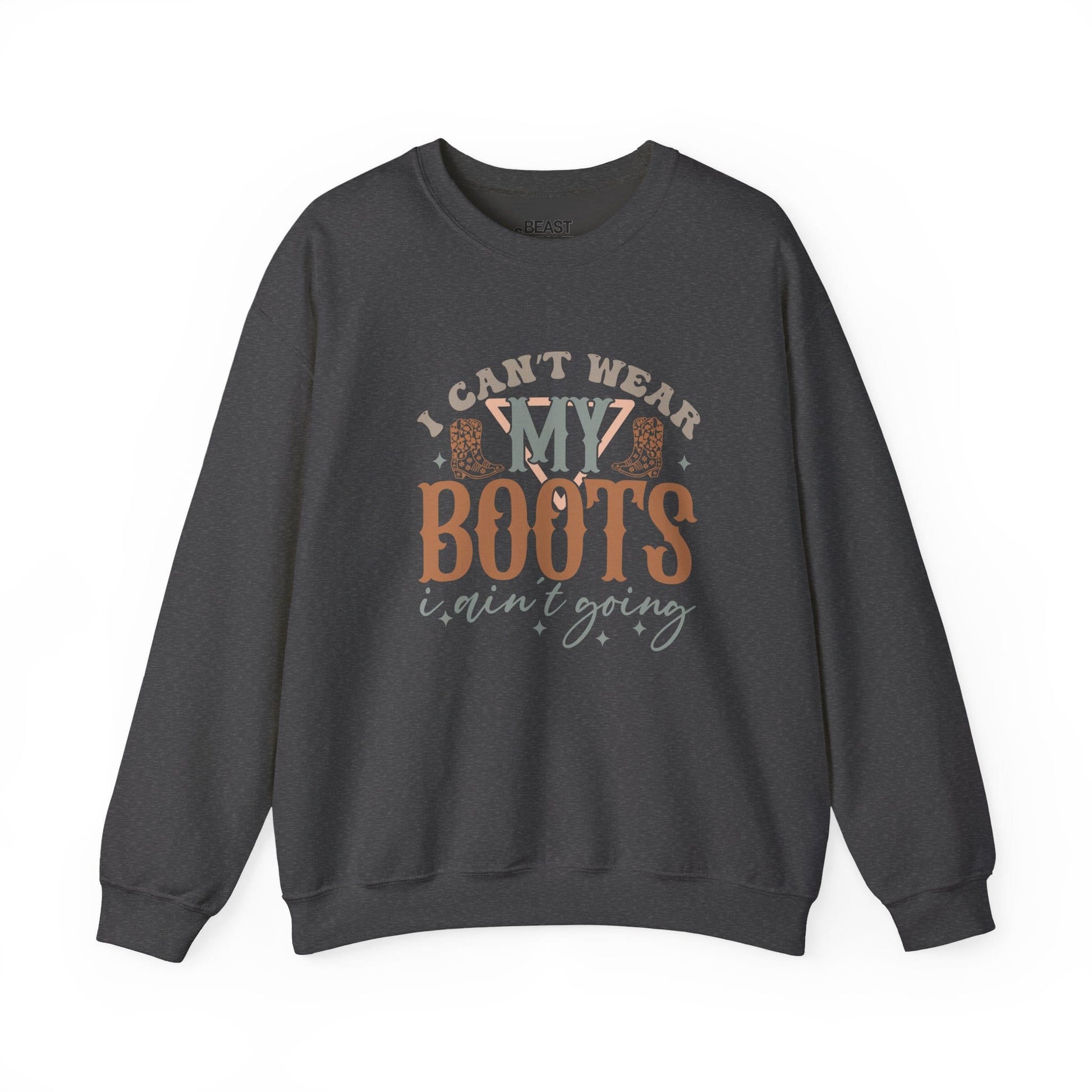 i can t wear my boots i ain t going sweatshirt dark heather sweatshirt uk cowgirl gift idea