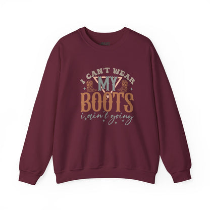 i can t wear my boots i ain t going sweatshirt maroon sweatshirt uk cowgirl gift idea