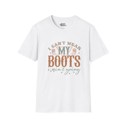 i can t wear my boots i ain t going t-shirt white t-shirt uk cowgirl gift idea
