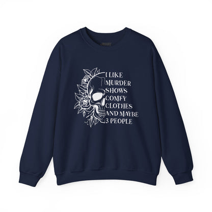 I Like Murder Shows Comfy Clothes And Maybe 3 People Sweatshirt Navy / S gift_idea unique_gift personalised_gift
