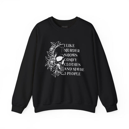 I Like Murder Shows Comfy Clothes And Maybe 3 People Sweatshirt Black / S gift_idea unique_gift personalised_gift