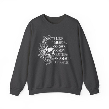 I Like Murder Shows Comfy Clothes And Maybe 3 People Sweatshirt Dark Heather / S gift_idea unique_gift personalised_gift