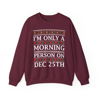 i m only a morning person on dec 25th christmas sweatshirt maroon sweatshirt uk Christmas gift idea