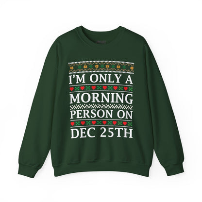 i m only a morning person on dec 25th christmas sweatshirt forest green sweatshirt uk Christmas gift idea