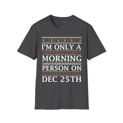 i m only a morning person on dec 25th christmas t-shirt dark heather t-shirt uk Christmas gift idea