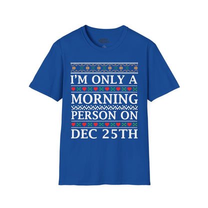 i m only a morning person on dec 25th christmas t-shirt royal t-shirt uk Christmas gift idea