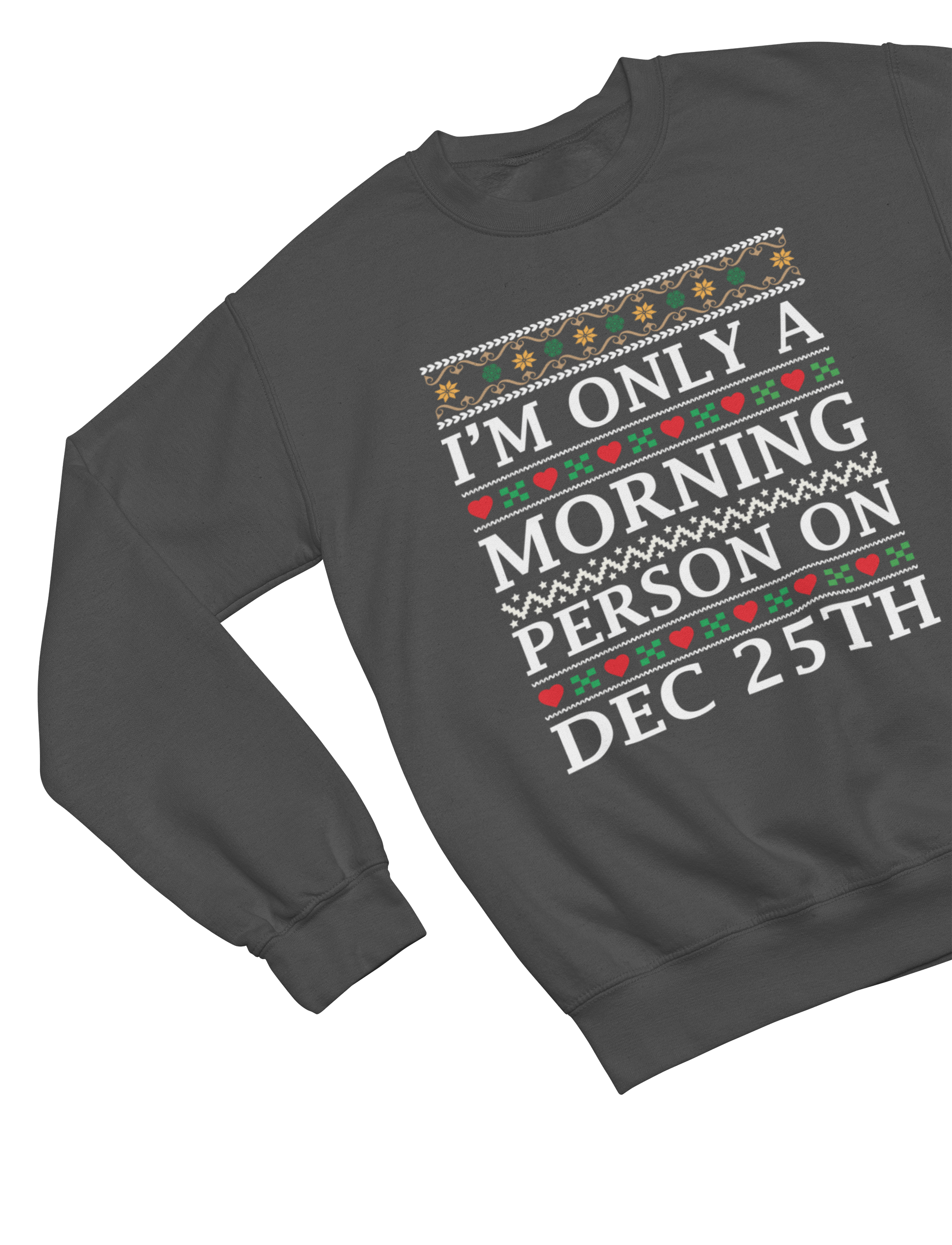 I'm Only a Morning Person on Dec 25th – Funny Christmas Jumper Sweatshirt / small / Grey gift_idea unique_gift personalised_gift