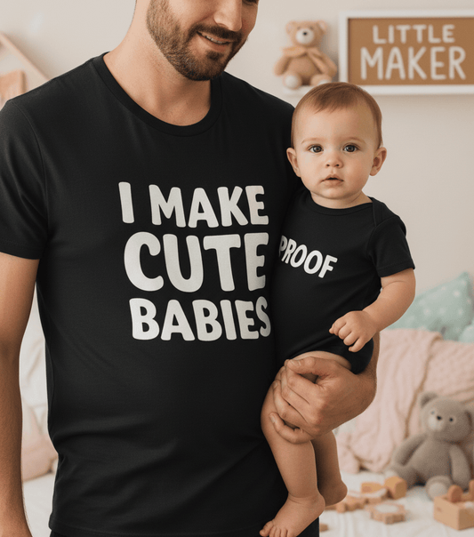 I Make Cute Babies Matching Shirt & Onsie Set – “Proof” Baby T-Shirt Gift Set gift_idea unique_gift personalised_gift